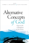 Image for Alternative concepts of God: essays on the metaphysics of the divine