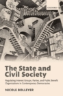 Image for The state and civil society: regulating interest groups, parties, and public benefit organizations in contemporary democracies