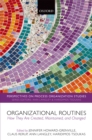 Image for Organizational routines: how they are created, maintained, and changed