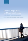 Image for Emotion Regulation and Psychopathology in Children and Adolescents