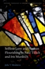 Image for Selfless Love and Human Flourishing in Paul Tillich and Iris Murdoch