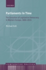 Image for Parliaments in Time: The Evolution of Legislative Democracy in Western Europe, 1866-2015