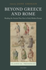 Image for Beyond Greece and Rome: Reading the Ancient Near East in Early Modern Europe