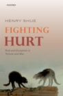 Image for Fighting Hurt: Rule and Exception in Torture and War