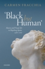 Image for &#39;Black but human&#39;: slavery and visual art in Hapsburg Spain, 1480-1700