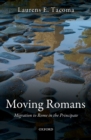 Image for Moving Romans: Migration to Rome in the Principate