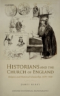 Image for Historians and the Church of England: religion and historical scholarship, 1870-1920