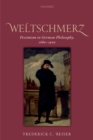 Image for Weltschmerz: pessimism in German philosophy, 1860-1900