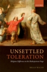 Image for Unsettled toleration: religious difference on the Shakespearean stage