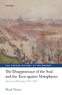 Image for Disappearance of the Soul and the Turn Against Metaphysics: Austrian Philosophy 1874-1918