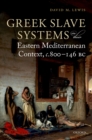 Image for Greek Slave Systems in Their Eastern Mediterranean Context, C.800-146 BC
