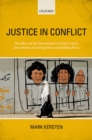 Image for Justice in Conflict: The Effects of the International Criminal Court&#39;s Interventions on Ending Wars and Building Peace