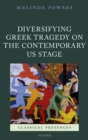Image for Diversifying Greek Tragedy on the Contemporary US Stage