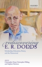 Image for Rediscovering E. R. Dodds: Scholarship, Education, Poetry, and the Paranormal