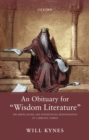 Image for An Obituary for &quot;Wisdom Literature&quot;: The Birth, Death, and Intertextual Reintegration of a Biblical Corpus
