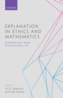 Image for Explanation in ethics and mathematics: debunking and dispensability
