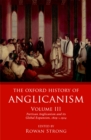 Image for The Oxford history of Anglicanism: Partisan Anglicanism and its global expansion 1829-c.1914. : Volume III