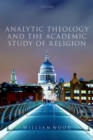 Image for Analytic Theology and the Academic Study of Religion