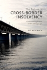 Image for Future of Cross-border Insolvency: Overcoming Biases and Closing Gaps