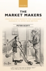 Image for The Market Makers: Creating Mass Markets for Consumer Durables in Inter-War Britain