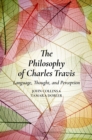 Image for The Philosophy of Charles Travis: Language, Thought, and Perception