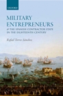 Image for Military entrepreneurs and the Spanish contractor state in the eighteenth century