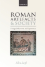 Image for Roman artefacts and society: design, behaviour, and experience