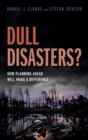 Image for Dull disasters?: how planning ahead will make a difference