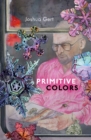 Image for Primitive colors: a case study in neo-pragmatist metaphysics and philosophy of perception