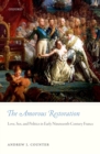 Image for The amorous restoration: love, sex, and politics in early nineteenth-century France