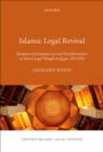 Image for Islamic legal revival: reception of European law and transformations in Islamic legal thought in Egypt, 1875-1952