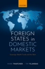 Image for Foreign States in Domestic Markets: Sovereign Wealth Funds and the West