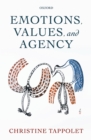 Image for Emotions, Values, and Agency