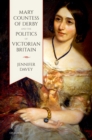 Image for Mary, Countess of Derby, and the Politics of Victorian Britain