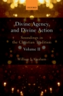 Image for Divine Agency and Divine Action: Soundings in the Christian Tradition