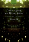 Image for Divine Agency and Divine Action. Volume III Systematic Theology