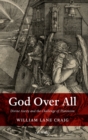 Image for God over all: divine aseity and the challenge of Platonism