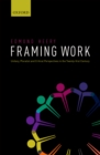 Image for Framing Work: Unitary, Pluralist and Critical Perspectives in the 21st Century