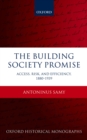 Image for Building Society Promise: Access, Risk, and Efficiency 1880-1939