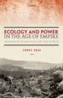 Image for Ecology and power in the age of empire: Europe and the transformation of the tropical world