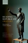 Image for Reading Republican Oratory: Reconstructions, Contexts, Receptions