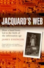 Image for Jacquard&#39;s web: how a hand-loom led to the birth of the information age