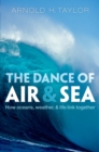 Image for The Dance of Air and Sea: How Oceans, Weather, and Life Link Together