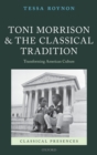 Image for Toni Morrison and the classical tradition: transforming American culture