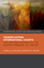Image for Transplanting International Courts: The Law and Politics of the Andean Tribunal of Justice