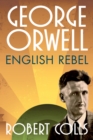 Image for George Orwell: English rebel