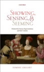 Image for Showing, sensing, and seeming: distinctively sensory representations and their contents