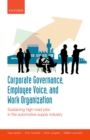 Image for Corporate governance, employee voice, and work organization: sustaining high-road jobs in the automotive supply industry