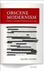 Image for Obscene modernism: literary censorship and experiment, 1900-1940