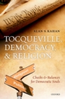 Image for Tocqueville, democracy, and religion: checks and balances for democratic souls